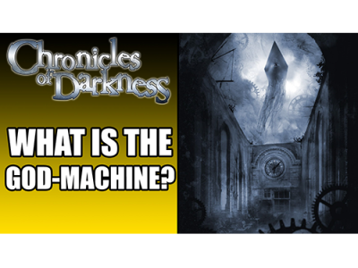 Chronicles of Darkness: What is the God-Machine?